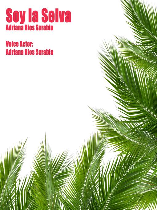 Title details for Soy La Selva by Adriana Rios Sarabia - Available